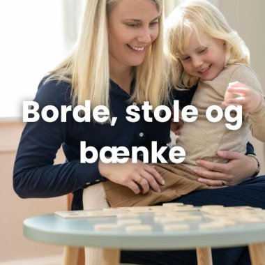 Borde, stole og bænke
